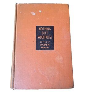 Nothing But Wodehouse; edited by Ogden Nash; P G Wodehouse stories; Jeeves